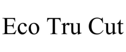 ECO TRU CUT trademark
