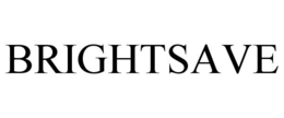 BRIGHTSAVE trademark