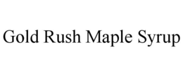 GOLD RUSH MAPLE SYRUP trademark