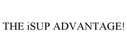 THE ISUP ADVANTAGE! trademark