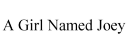 A GIRL NAMED JOEY trademark