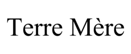 TERRE MÈRE trademark