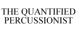 THE QUANTIFIED PERCUSSIONIST trademark