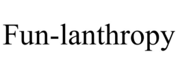 FUN-LANTHROPY trademark