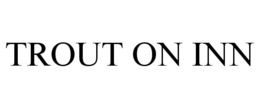 TROUT ON INN trademark