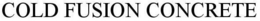 COLD FUSION CONCRETE trademark