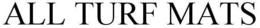 ALL TURF MATS trademark