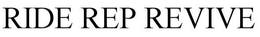 RIDE REP REVIVE trademark