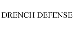 DRENCH DEFENSE trademark