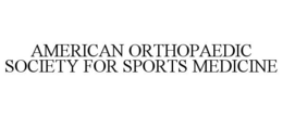 AMERICAN ORTHOPAEDIC SOCIETY FOR SPORTS MEDICINE trademark