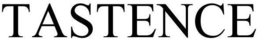TASTENCE trademark