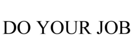 DO YOUR JOB trademark