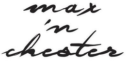 MAX 'N CHESTER trademark