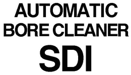 AUTOMATIC BORE CLEANER SDI trademark
