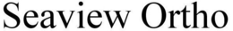 SEAVIEW ORTHO trademark