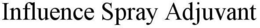 INFLUENCE SPRAY ADJUVANT trademark