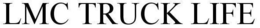 LMC TRUCK LIFE trademark