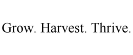 GROW. HARVEST. THRIVE. trademark