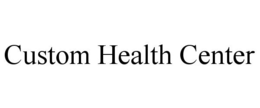CUSTOM HEALTH CENTER trademark