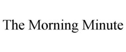 THE MORNING MINUTE trademark