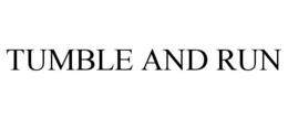 TUMBLE AND RUN trademark