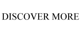 DISCOVER MORE trademark