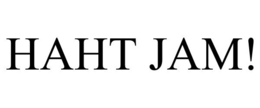 HAHT JAM! trademark