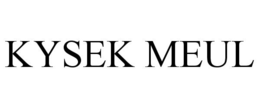 KYSEK MEUL trademark