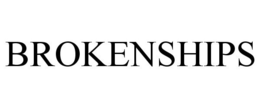 BROKENSHIPS trademark