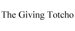 THE GIVING TOTCHO trademark
