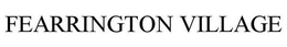 FEARRINGTON VILLAGE trademark