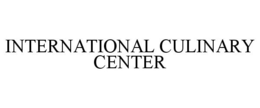 INTERNATIONAL CULINARY CENTER trademark