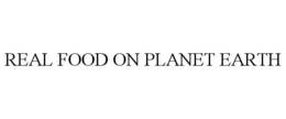 REAL FOOD ON PLANET EARTH trademark