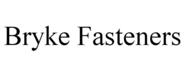 BRYKE FASTENERS trademark