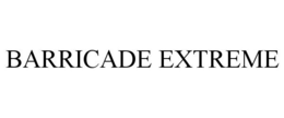 BARRICADE EXTREME trademark