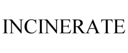 INCINERATE trademark
