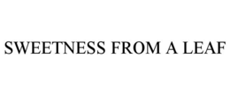 SWEETNESS FROM A LEAF trademark