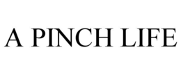 A PINCH LIFE trademark