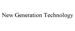 NEW GENERATION TECHNOLOGY trademark