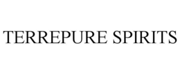 TERREPURE SPIRITS trademark