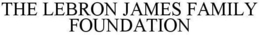 THE LEBRON JAMES FAMILY FOUNDATION trademark