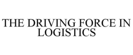 THE DRIVING FORCE IN LOGISTICS trademark