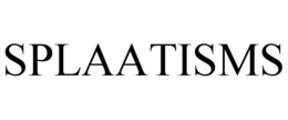 SPLAATISMS trademark