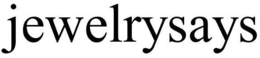 JEWELRYSAYS trademark