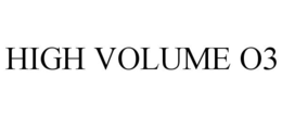 HIGH VOLUME O3 trademark