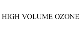 HIGH VOLUME OZONE trademark