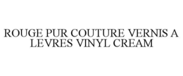ROUGE PUR COUTURE VERNIS A LEVRES VINYL CREAM trademark