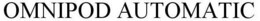 OMNIPOD AUTOMATIC trademark