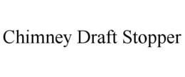 CHIMNEY DRAFT STOPPER trademark