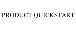 PRODUCT QUICKSTART trademark